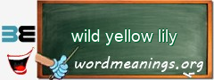 WordMeaning blackboard for wild yellow lily